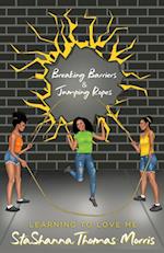 Breaking Barriers & Jumping Ropes