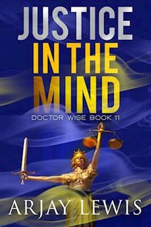 Justice In The Mind: Doctor Wise Book 11