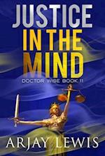 Justice In The Mind: Doctor Wise Book 11 