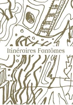 Itinéraires Fantômes