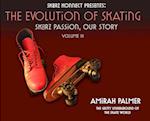 The Evolution of Skating: Sk8rz Passion, Our Journey 