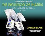 The Evolution of Skating: Live, Love, SK8 TO TELL... 