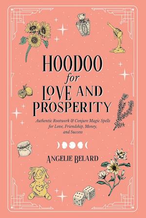 Hoodoo for Love and Prosperity