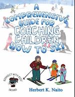 A Comprehensive Guide For Coaching Children How To Ski