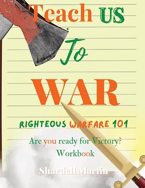 Teach us to War Righteous Warfare 101 Workbook