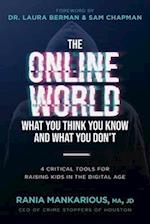 The Online World, What You Think You Know and What You Don't: 4 Critical Tools for Raising Kids in the Digital Age 