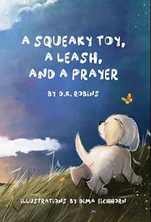 A Squeaky Toy, A Leash, and A Prayer