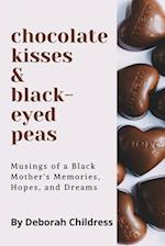 Chocolate Hearts and Black-eyed Peas: Musings of a Black Mother's Memories, Hopes, and Dreams 