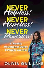 Never Helpless!    Never Hopeless!    Never Powerless!