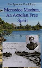 Mercedee Meehan, an Acadian Free Spirit: The true story of loss and perseverance in 1890s Nova Scotia 