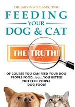 Feeding Your Dog and Cat: The Truth! 