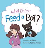 What Do you Feed a Bat 
