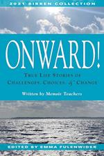 Onward!: True Life Stories of Challenges, Choices & Change 