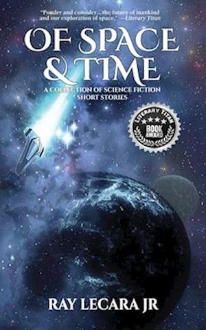 Of Space & Time: A Collection of Science Fiction Short Stories