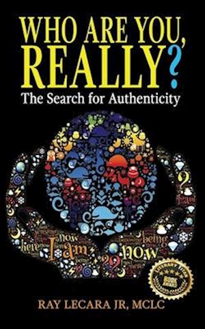 Who Are You, Really?: The Search for Authenticity