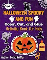 Halloween Spooky and Fun Color, Cut, and Glue : Activity Book for Kids 