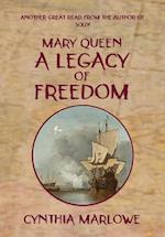 MARY QUEEN A LEGACY OF FREEDOM 