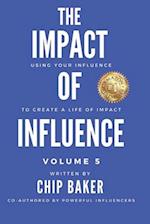 The Impact Of Influence Volume 5: Using Your Influence To Create A Life Of Impact 