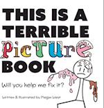 This is a Terrible Picture Book - Will You Help Me Fix It? 