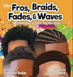 Fros, Braids, Fades, and Waves