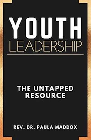 YOUTH LEADERSHIP: The Untapped Resource