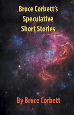 Bruce Corbett's Speculative Short Stories