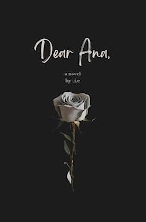Dear Ana: A Novel