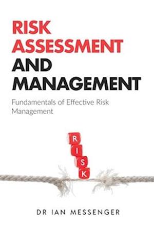 Risk Assessment and Management: Fundamentals of Effective Risk Management