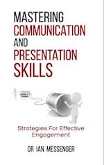 Mastering Communication and Presentation Skills: Strategies for Effective Engagement 