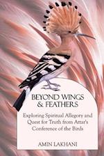 BEYOND WINGS & FEATHERS: Exploring Spiritual Allegory and Quest for Truth from Attar's Conference of the Birds 