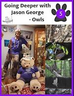 Owls - Going Deeper with Jason George 