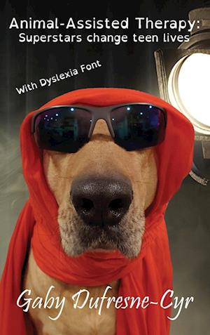 Animal-Assisted Therapy: Superstars change teen lives (Dyslexia Ed.)