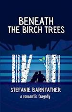 Beneath the Birch Trees