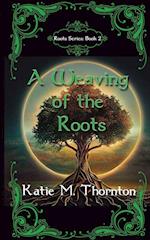 A Weaving of the Roots