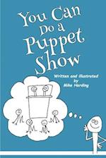 You Can Do a Puppet Show 