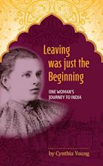 Leaving was just the Beginning: One Woman's Journey to India