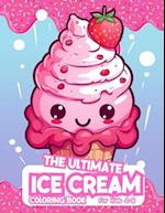 The Ultimate Ice Cream Coloring Book For Kids 4-8