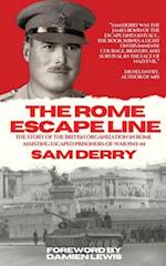 The Rome Escape Line: The Story of the British Organization in Rome Assisting Escaped Prisoners-of-War in 1943-44 