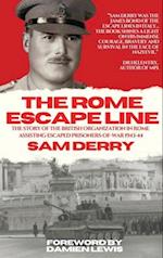 The Rome Escape Line: The Story of the British Organization in Rome Assisting Escaped Prisoners-of-War in 1943-44 