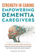 STRENGTH IN CAREING Empowering dementia caregivers