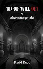 Blood Will Out and Other Strange Tales