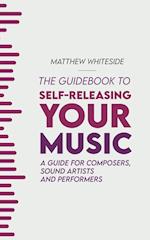 The Guidebook to Self-Releasing Your Music