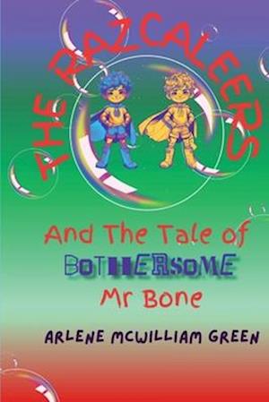 The Razcaleers and The Tale of Bothersome Mr Bone