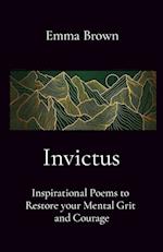 Invictus - Inspirational Poems to Restore your Mental Grit and Courage 