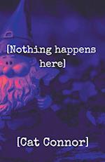 [Nothing happens here] 