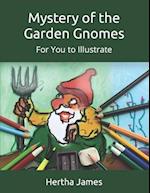 Mystery of the Garden Gnomes: For You to Illustrate 