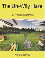 The Un-Wily Hare: For You to Illustrate 