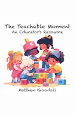 The Teachable Moment - An Educator's Resource 