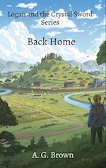 Back Home: Logan and the Crystal Sword Series 