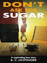 Don't Ask For Sugar